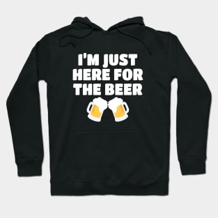 I'm Just Here For The Beer Hoodie